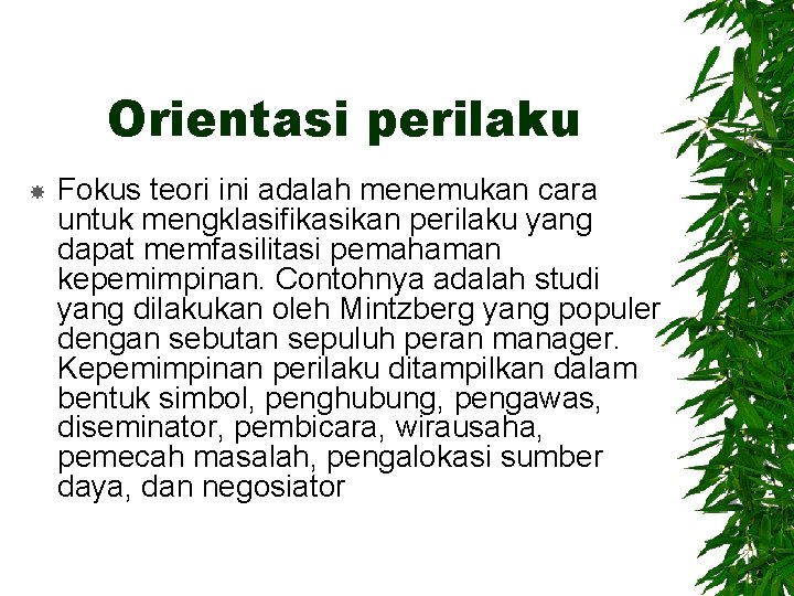 Orientasi perilaku Fokus teori ini adalah menemukan cara untuk mengklasifikasikan perilaku yang dapat memfasilitasi