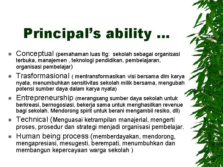 Principal’s ability … Conceptual (pemahaman luas ttg: Trasformasional ( mentransformasikan visi bersama dlm karya