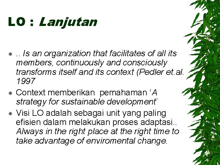 LO : Lanjutan . . Is an organization that facilitates of all its members,