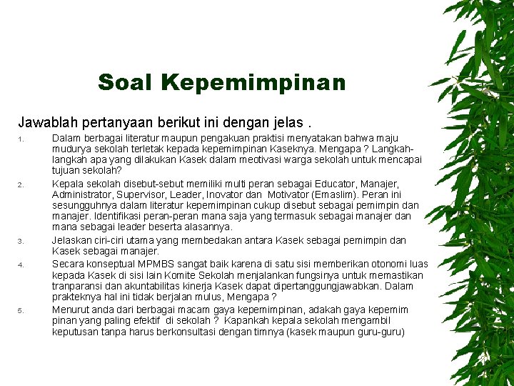 Soal Kepemimpinan Jawablah pertanyaan berikut ini dengan jelas. 1. 2. 3. 4. 5. Dalam