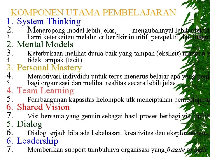 KOMPONEN UTAMA PEMBELAJARAN 1. System Thinking 2. Meneropong model lebih jelas, mengubahnyal lebih efektif