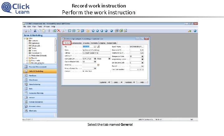 Record work instruction Perform the work instruction Select the tab named General 