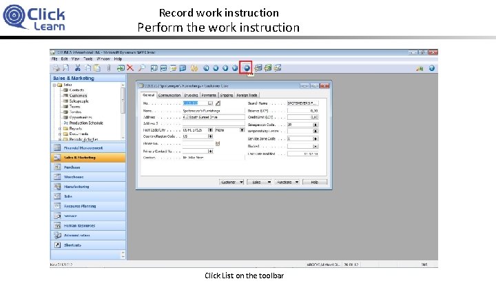Record work instruction Perform the work instruction Click List on the toolbar 