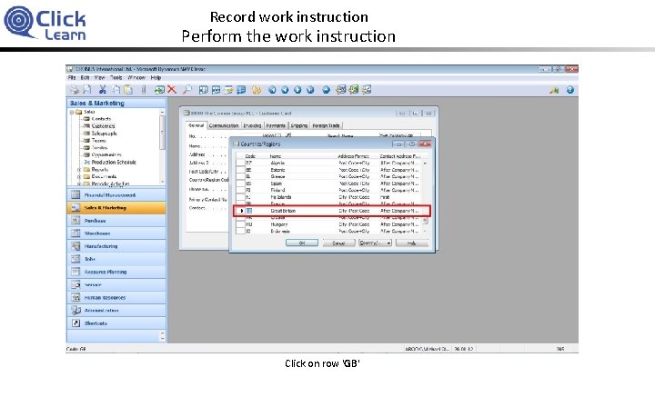 Record work instruction Perform the work instruction Click on row 'GB' 