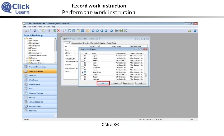 Record work instruction Perform the work instruction Click on OK 