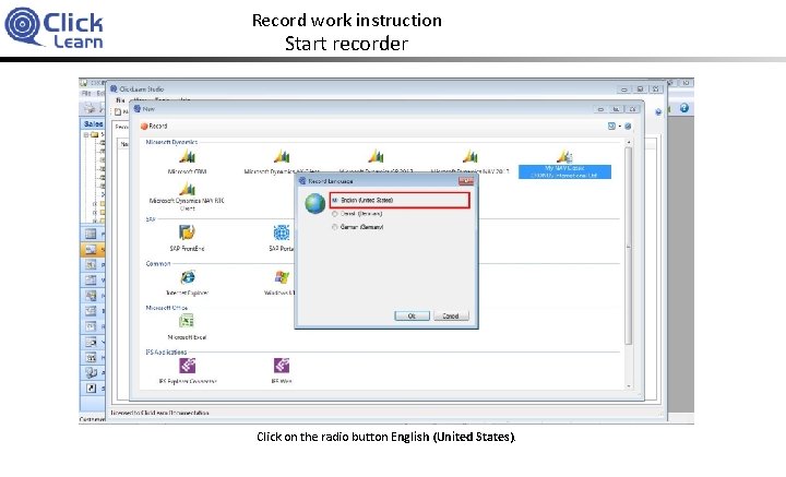 Record work instruction Start recorder Click on the radio button English (United States). 