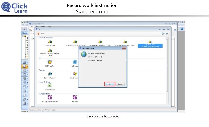 Record work instruction Start recorder Click on the button Ok. 