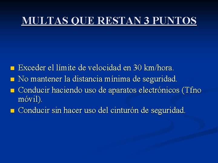 MULTAS QUE RESTAN 3 PUNTOS n n Exceder el límite de velocidad en 30