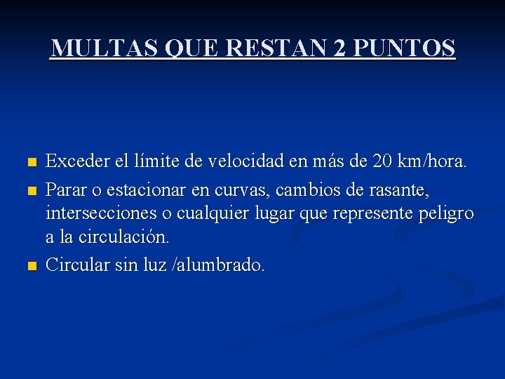 MULTAS QUE RESTAN 2 PUNTOS n n n Exceder el límite de velocidad en