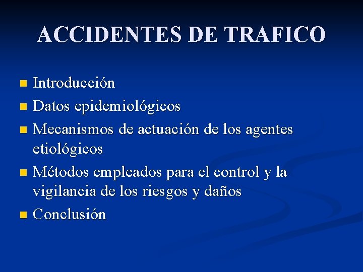 ACCIDENTES DE TRAFICO Introducción n Datos epidemiológicos n Mecanismos de actuación de los agentes