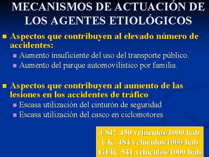 MECANISMOS DE ACTUACIÓN DE LOS AGENTES ETIOLÓGICOS n Aspectos que contribuyen al elevado número
