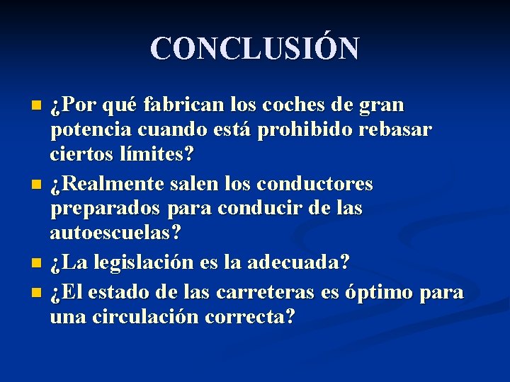 CONCLUSIÓN ¿Por qué fabrican los coches de gran potencia cuando está prohibido rebasar ciertos