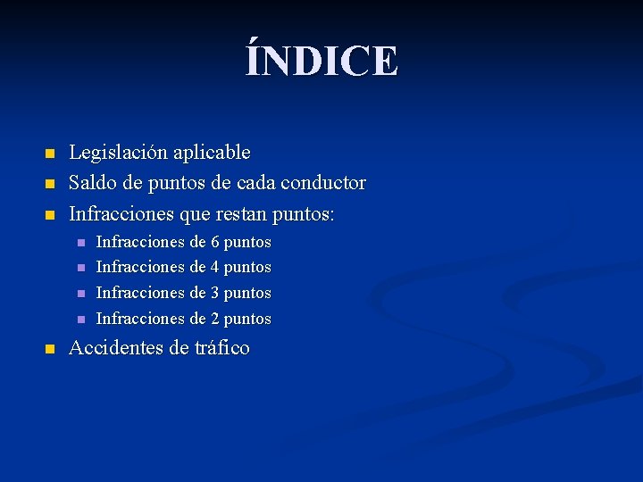 ÍNDICE n n n Legislación aplicable Saldo de puntos de cada conductor Infracciones que