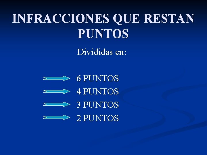 INFRACCIONES QUE RESTAN PUNTOS Divididas en: 6 PUNTOS 4 PUNTOS 3 PUNTOS 2 PUNTOS