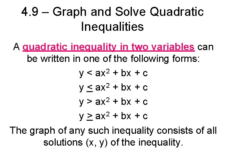 4. 9 – Graph and Solve Quadratic Inequalities A quadratic inequality in two variables