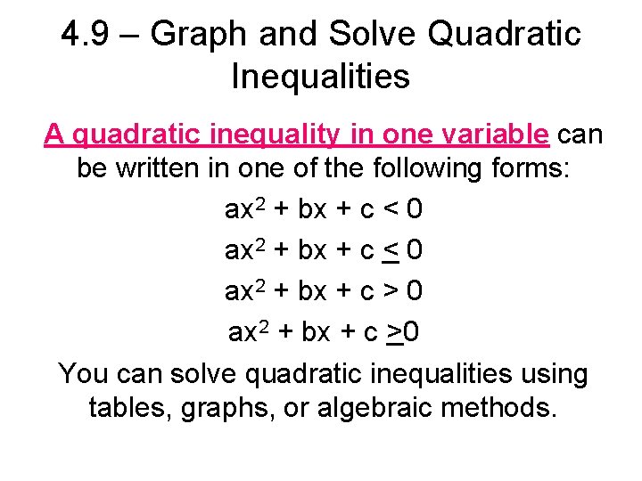 4. 9 – Graph and Solve Quadratic Inequalities A quadratic inequality in one variable