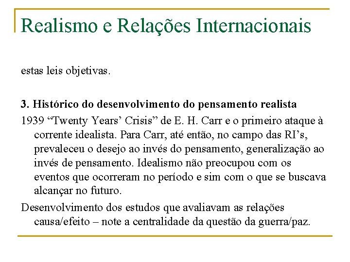 Realismo e Relações Internacionais estas leis objetivas. 3. Histórico do desenvolvimento do pensamento realista