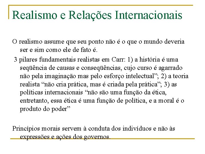 Realismo e Relações Internacionais O realismo assume que seu ponto não é o que