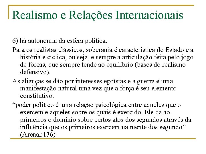 Realismo e Relações Internacionais 6) há autonomia da esfera política. Para os realistas clássicos,