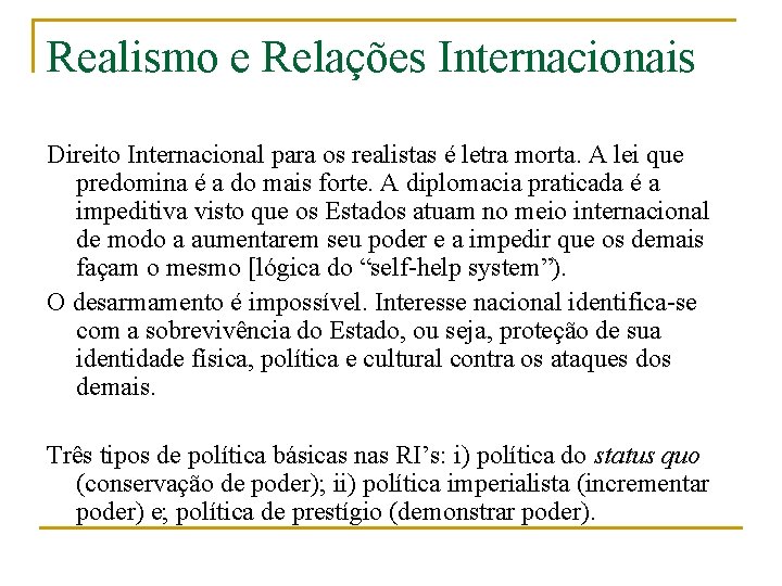 Realismo e Relações Internacionais Direito Internacional para os realistas é letra morta. A lei