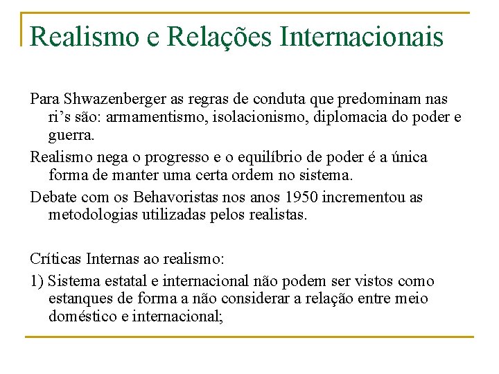 Realismo e Relações Internacionais Para Shwazenberger as regras de conduta que predominam nas ri’s