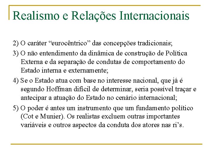 Realismo e Relações Internacionais 2) O caráter “eurocêntrico” das concepções tradicionais; 3) O não