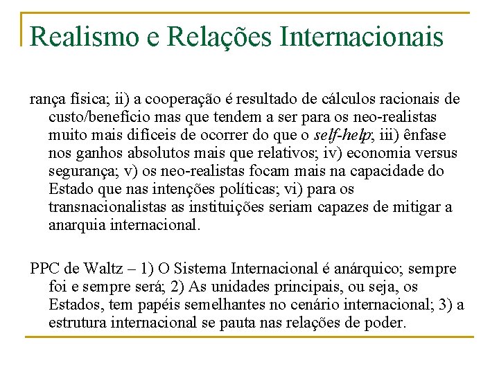 Realismo e Relações Internacionais rança física; ii) a cooperação é resultado de cálculos racionais