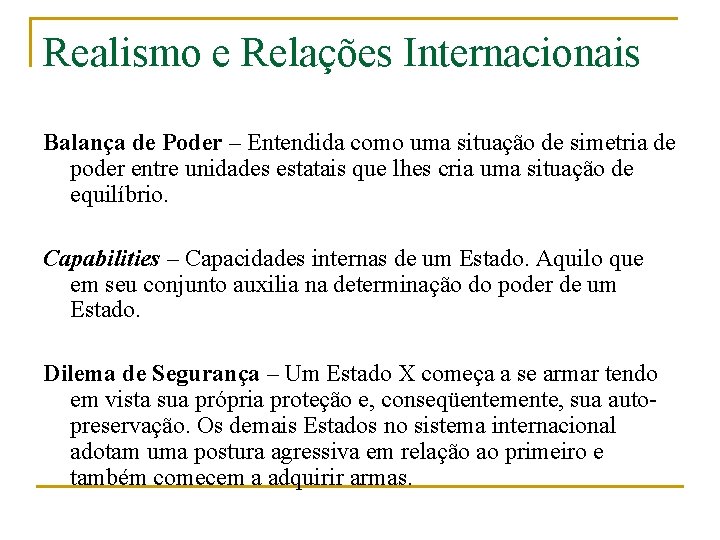 Realismo e Relações Internacionais Balança de Poder – Entendida como uma situação de simetria