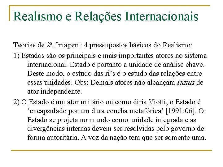 Realismo e Relações Internacionais Teorias de 2ª. Imagem: 4 pressupostos básicos do Realismo: 1)