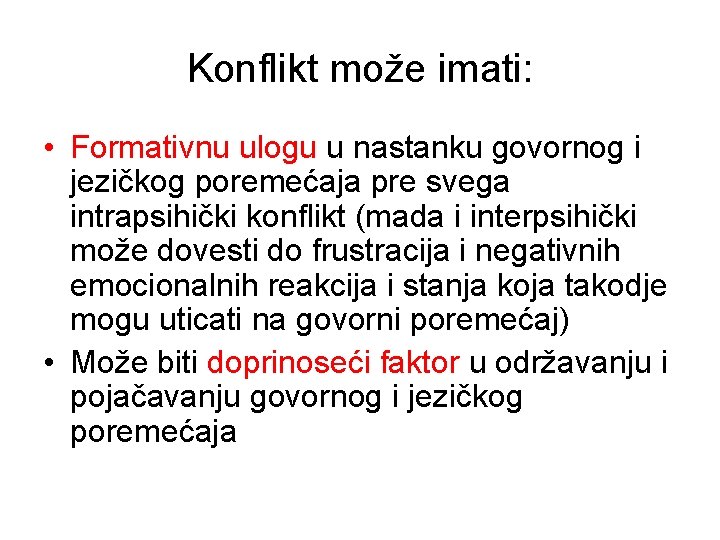 Konflikt može imati: • Formativnu ulogu u nastanku govornog i jezičkog poremećaja pre svega