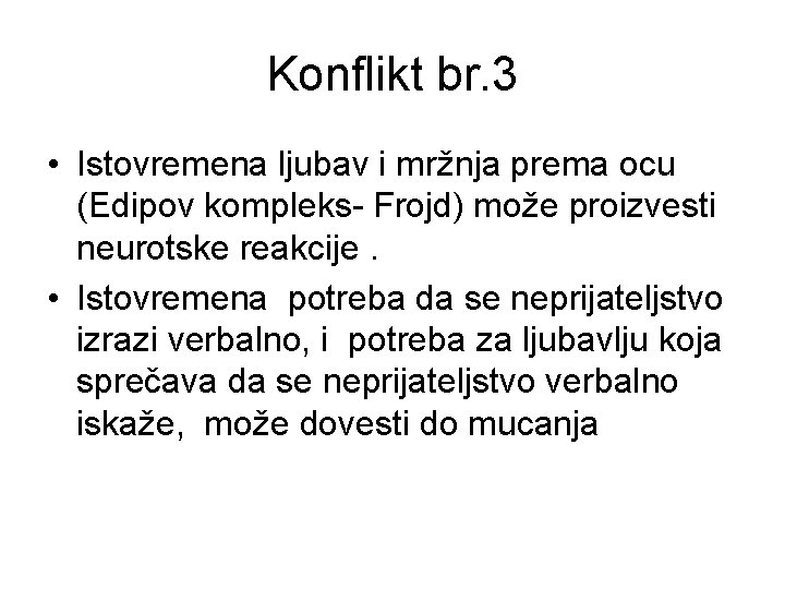 Konflikt br. 3 • Istovremena ljubav i mržnja prema ocu (Edipov kompleks- Frojd) može