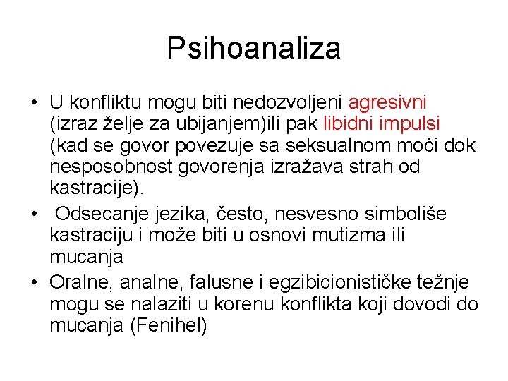 Psihoanaliza • U konfliktu mogu biti nedozvoljeni agresivni (izraz želje za ubijanjem)ili pak libidni