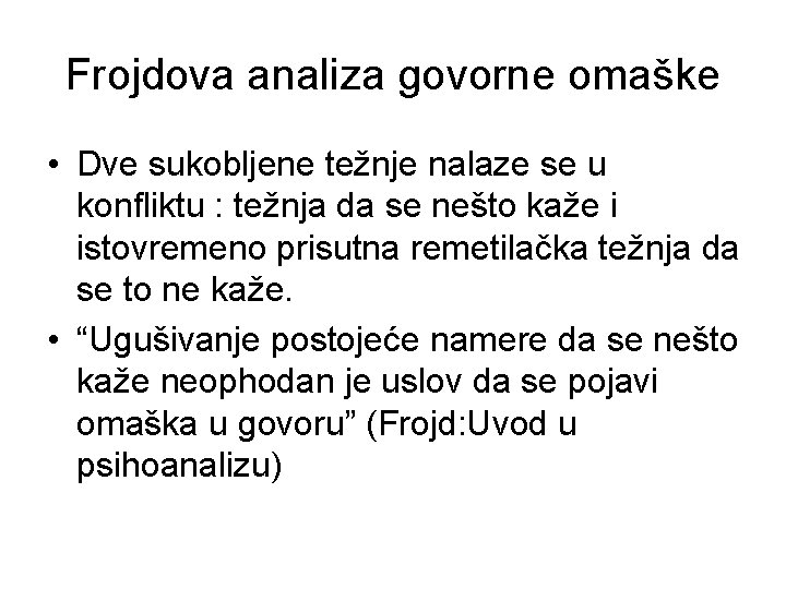 Frojdova analiza govorne omaške • Dve sukobljene težnje nalaze se u konfliktu : težnja