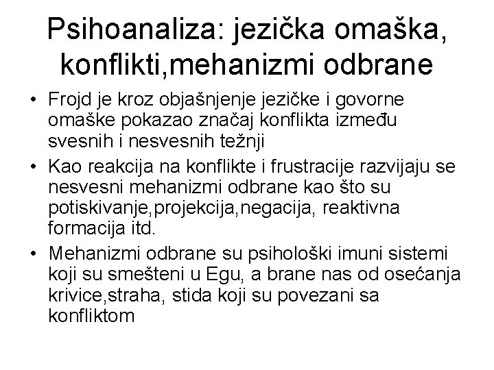 Psihoanaliza: jezička omaška, konflikti, mehanizmi odbrane • Frojd je kroz objašnjenje jezičke i govorne