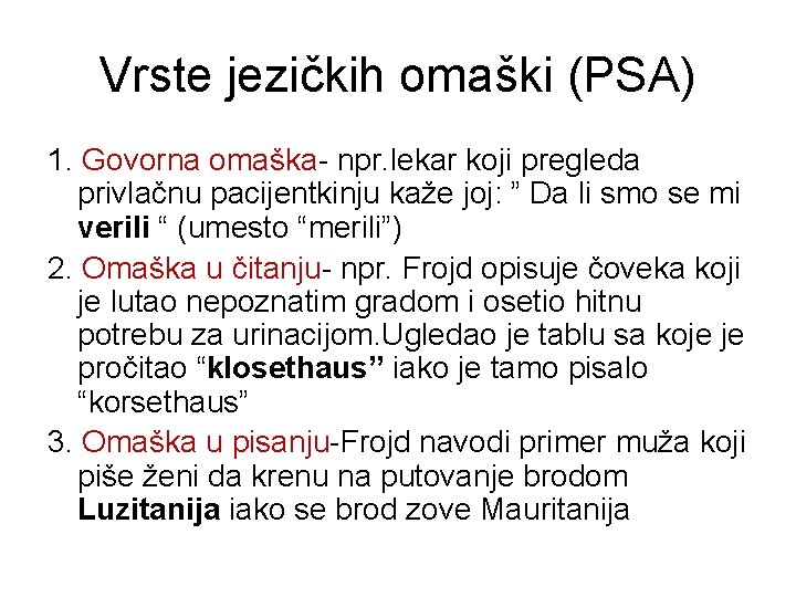 Vrste jezičkih omaški (PSA) 1. Govorna omaška- npr. lekar koji pregleda privlačnu pacijentkinju kaže