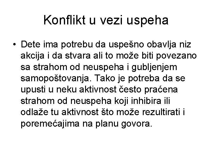 Konflikt u vezi uspeha • Dete ima potrebu da uspešno obavlja niz akcija i