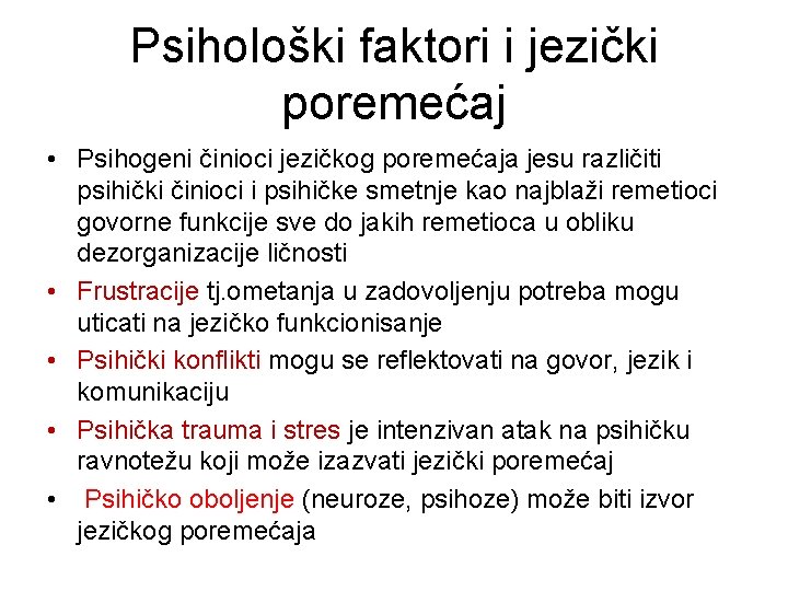 Psihološki faktori i jezički poremećaj • Psihogeni činioci jezičkog poremećaja jesu različiti psihički činioci