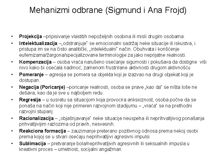Mehanizmi odbrane (Sigmund i Ana Frojd) • • • Projekcija –pripisivanje vlastitih nepoželjnih osobina