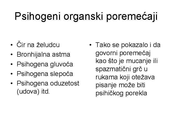 Psihogeni organski poremećaji • • • Čir na želudcu Bronhijalna astma Psihogena gluvoća Psihogena