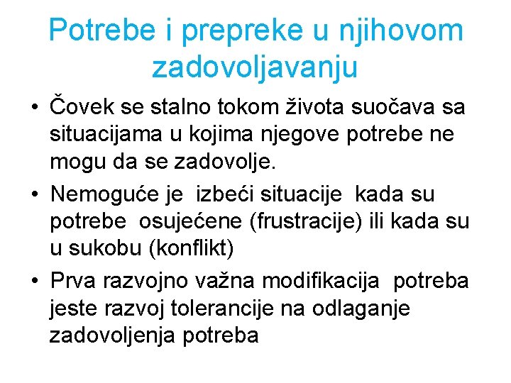 Potrebe i prepreke u njihovom zadovoljavanju • Čovek se stalno tokom života suočava sa