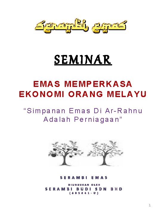 SEMINAR EMAS MEMPERKASA EKONOMI ORANG MELAYU “Simpanan Emas Di Ar-Rahnu Adalah Perniagaan” S E