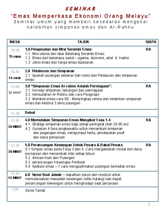 SEMINAR “Emas Memperkasa Ekonomi Orang Melayu” Seminar umum yang memberi kesedaran mengenai kelebihan simpanan