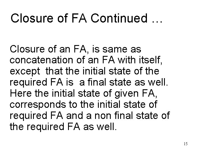 Closure of FA Continued … Closure of an FA, is same as concatenation of