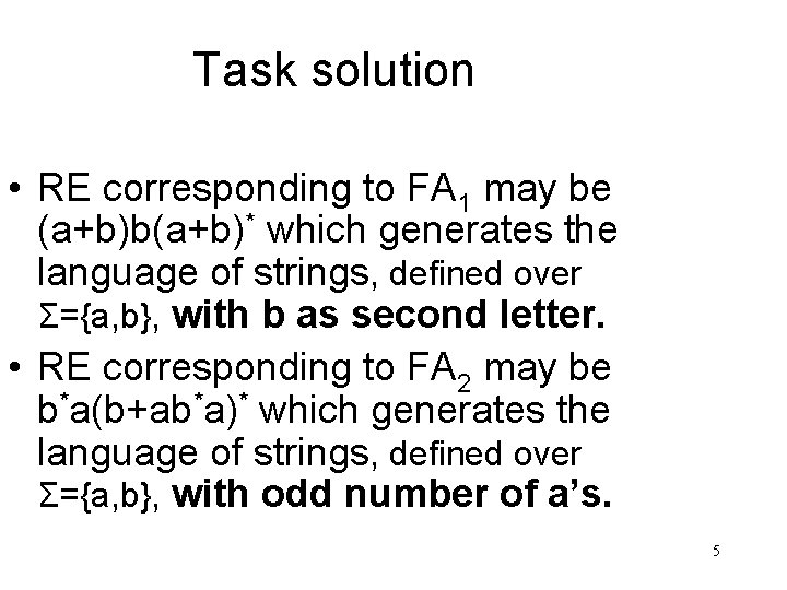 Task solution • RE corresponding to FA 1 may be (a+b)b(a+b)* which generates the