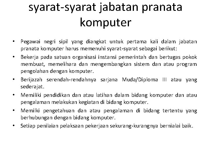 syarat-syarat jabatan pranata komputer • Pegawai negri sipil yang diangkat untuk pertama kali dalam syarat-syarat jabatan pranata komputer • Pegawai negri sipil yang diangkat untuk pertama kali dalam
