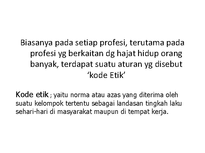 Biasanya pada setiap profesi, terutama pada profesi yg berkaitan dg hajat hidup orang banyak, Biasanya pada setiap profesi, terutama pada profesi yg berkaitan dg hajat hidup orang banyak,
