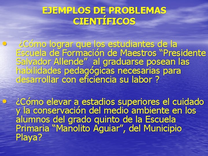 EJEMPLOS DE PROBLEMAS CIENTÍFICOS • ¿Cómo lograr que los estudiantes de la Escuela de