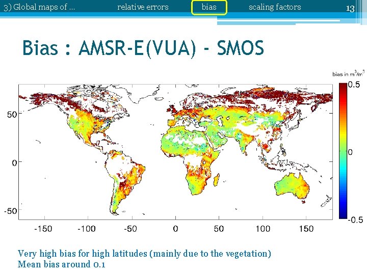 3) Global maps of … relative errors bias scaling factors Bias : AMSR-E(VUA) -