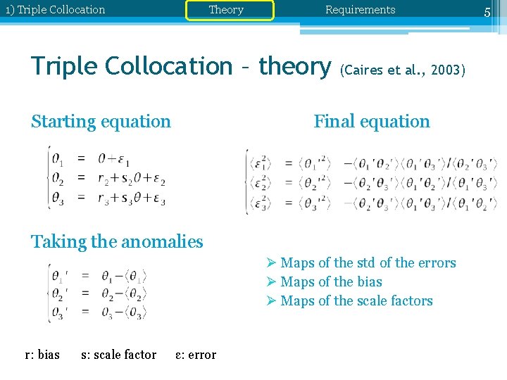 1) Triple Collocation Theory Requirements Triple Collocation – theory Starting equation (Caires et al.