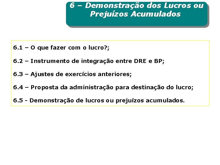 6 – Demonstração dos Lucros ou Prejuízos Acumulados 6. 1 – O que fazer